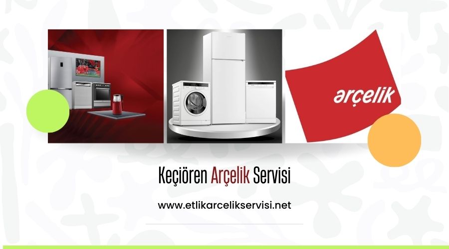 Keçiören Arçelik Servisi