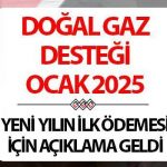 DOĞALGAZ YARDIMI SON DAKİKA ÖDEMESİ OCAK 2025 || Doğalgaz desteği ödemeleri başladı mı? Onlara ne zaman ödeme yapılacak? Doğalgaz tarifesi ne kadar ve nasıl alınır?