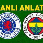 Rangers – Fenerbahçe TRT 1 Canlı İzleme | Jose Mourinho’nun takımı İskoçya’da bir tur istiyor