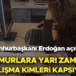 MEMURLARA YARI ZAMANLI ÇALIŞMA İMKANI 2025 SON DAKİKA | Kamuda yarı zamanlı çalışma kimleri kapsıyor, şartları neler? Memurlara yarı zamanlı çalışma nedir, ne demek? Cumhurbaşkanı Erdoğan açıkladı!