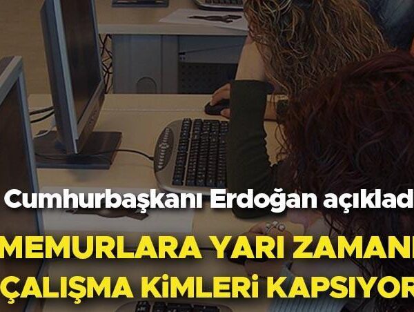 MEMURLARA YARI ZAMANLI ÇALIŞMA İMKANI 2025 SON DAKİKA | Kamuda yarı zamanlı çalışma kimleri kapsıyor, şartları neler? Memurlara yarı zamanlı çalışma nedir, ne demek? Cumhurbaşkanı Erdoğan açıkladı!